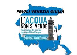 In Friuli Venezia Giulia è di nuovo in pericolo l’acqua pubblica!
